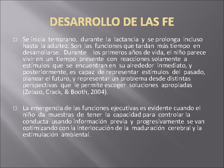 DESARROLLO DE LAS FE � � Se inicia temprano, durante la lactancia y se DESARROLLO DE LAS FE � � Se inicia temprano, durante la lactancia y se