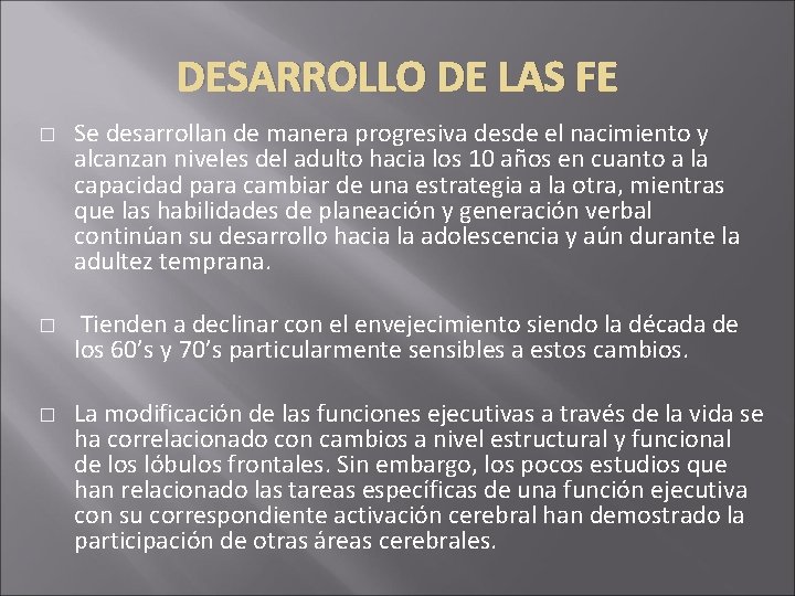 DESARROLLO DE LAS FE � � � Se desarrollan de manera progresiva desde el DESARROLLO DE LAS FE � � � Se desarrollan de manera progresiva desde el