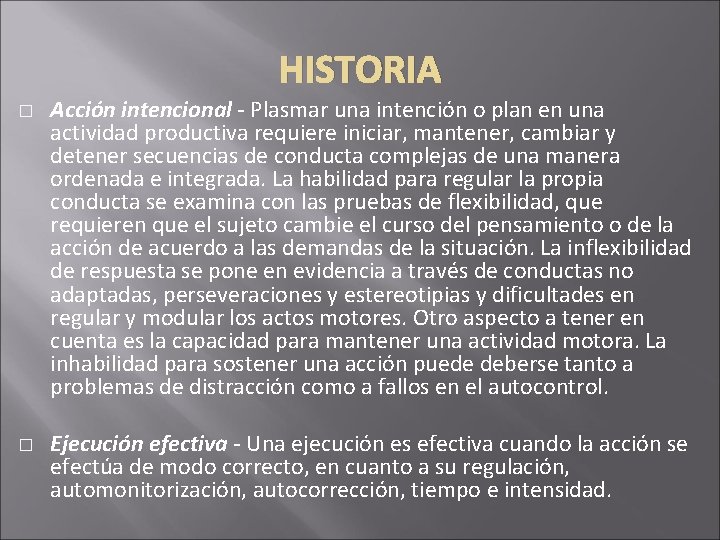 HISTORIA � � Acción intencional - Plasmar una intención o plan en una actividad HISTORIA � � Acción intencional - Plasmar una intención o plan en una actividad