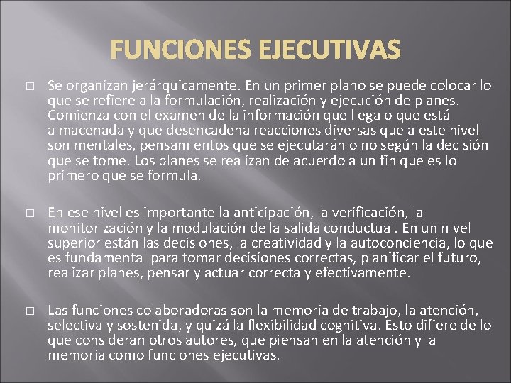 FUNCIONES EJECUTIVAS � � � Se organizan jerárquicamente. En un primer plano se puede FUNCIONES EJECUTIVAS � � � Se organizan jerárquicamente. En un primer plano se puede