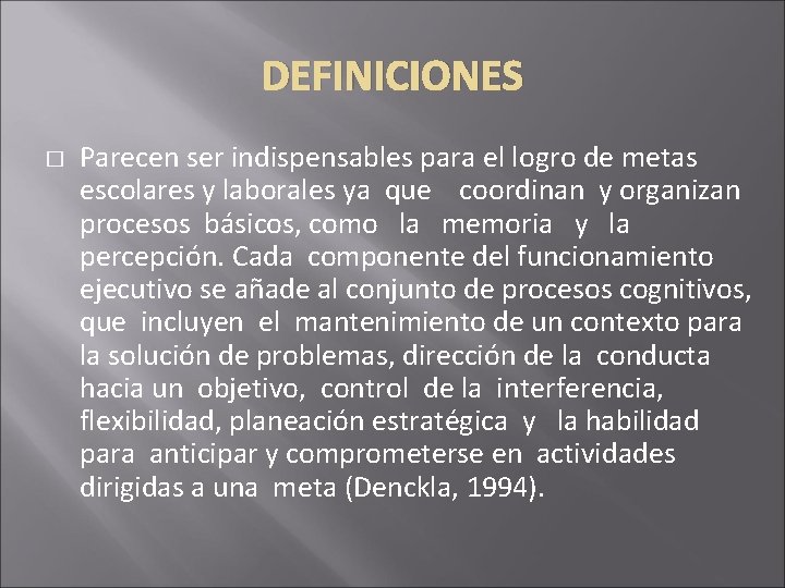 DEFINICIONES � Parecen ser indispensables para el logro de metas escolares y laborales ya DEFINICIONES � Parecen ser indispensables para el logro de metas escolares y laborales ya