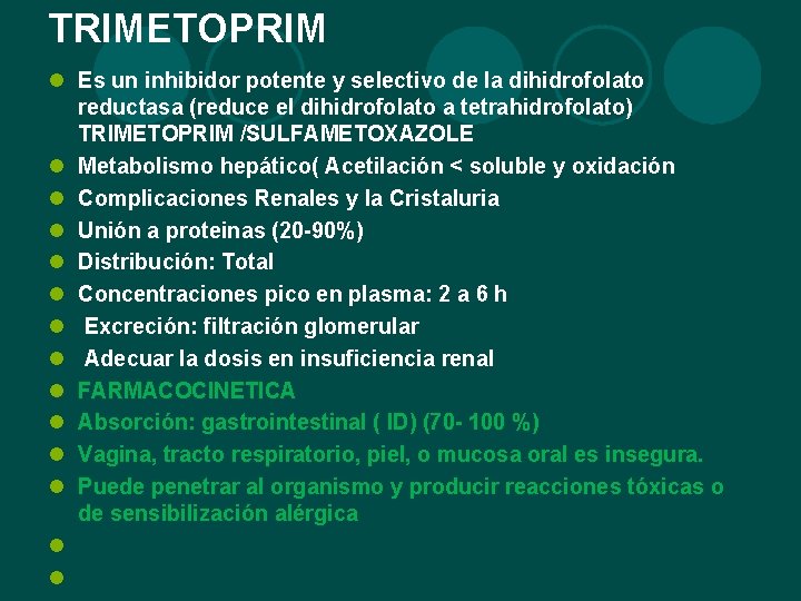 TRIMETOPRIM l Es un inhibidor potente y selectivo de la dihidrofolato reductasa (reduce el TRIMETOPRIM l Es un inhibidor potente y selectivo de la dihidrofolato reductasa (reduce el