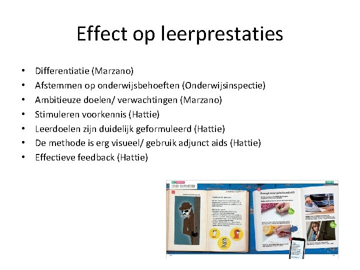 Effect op leerprestaties • • Differentiatie (Marzano) Afstemmen op onderwijsbehoeften (Onderwijsinspectie) Ambitieuze doelen/ verwachtingen