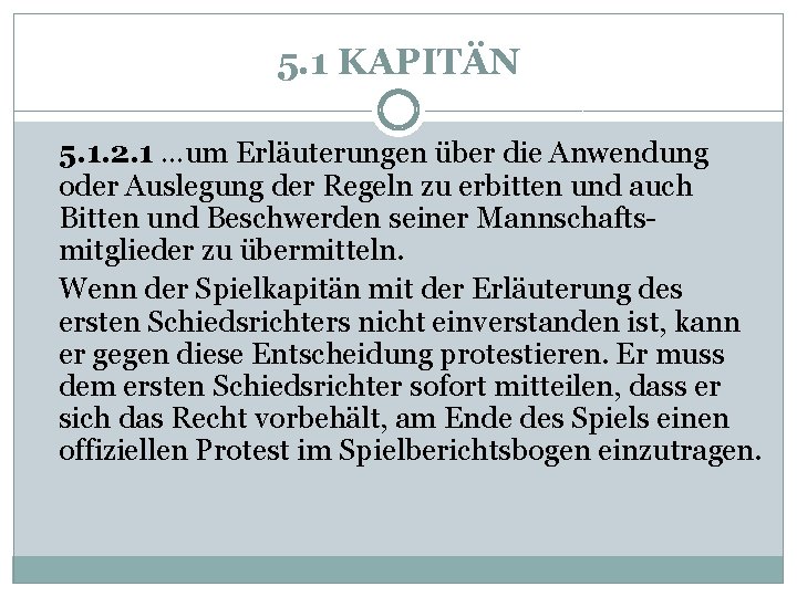 5. 1 KAPITÄN 5. 1. 2. 1 …um Erläuterungen über die Anwendung oder Auslegung