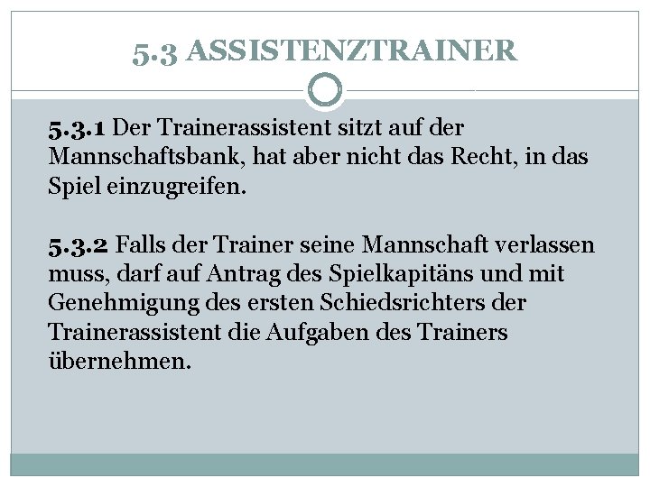 5. 3 ASSISTENZTRAINER 5. 3. 1 Der Trainerassistent sitzt auf der Mannschaftsbank, hat aber