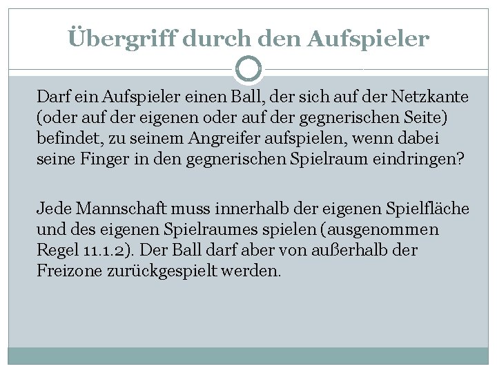 Übergriff durch den Aufspieler Darf ein Aufspieler einen Ball, der sich auf der Netzkante