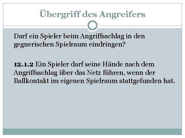 Übergriff des Angreifers Darf ein Spieler beim Angriffsschlag in den gegnerischen Spielraum eindringen? 12.