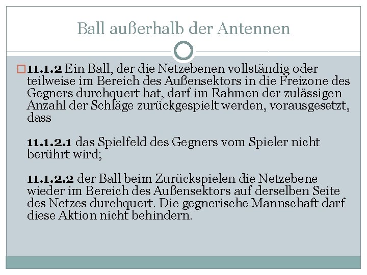 Ball außerhalb der Antennen � 11. 1. 2 Ein Ball, der die Netzebenen vollständig