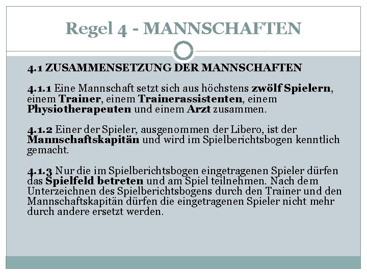 Regel 4 - MANNSCHAFTEN 4. 1 ZUSAMMENSETZUNG DER MANNSCHAFTEN 4. 1. 1 Eine Mannschaft