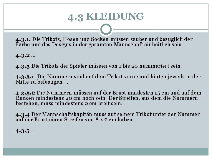 4. 3 KLEIDUNG 4. 3. 1. Die Trikots, Hosen und Socken müssen sauber und