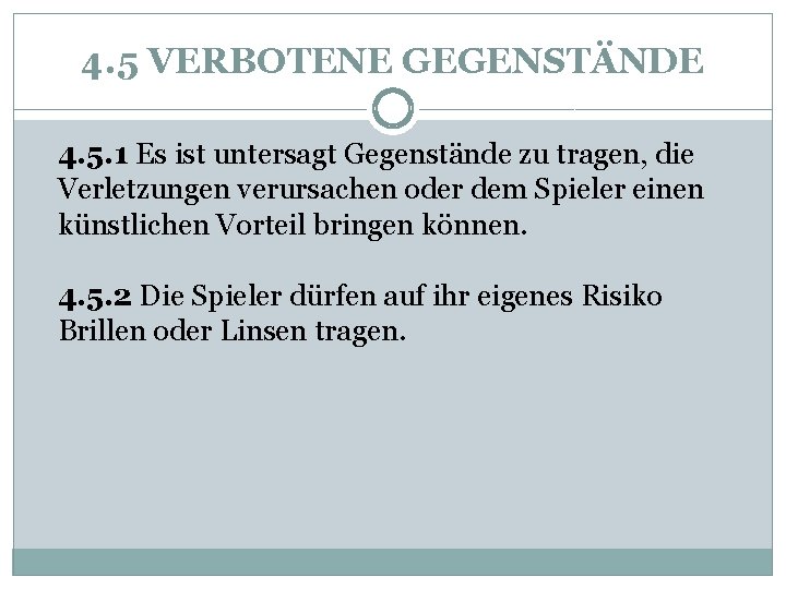 4. 5 VERBOTENE GEGENSTÄNDE 4. 5. 1 Es ist untersagt Gegenstände zu tragen, die