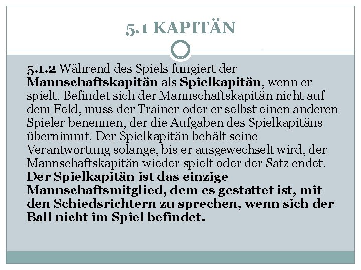 5. 1 KAPITÄN 5. 1. 2 Während des Spiels fungiert der Mannschaftskapitän als Spielkapitän,