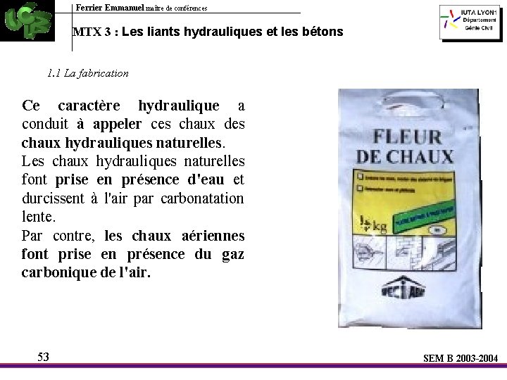 Ferrier Emmanuel maître de conférences MTX 3 : Les liants hydrauliques et les bétons