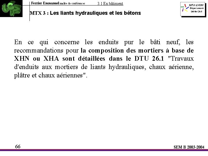 Ferrier Emmanuel maître de conférences 3. 1 En bâtiment MTX 3 : Les liants