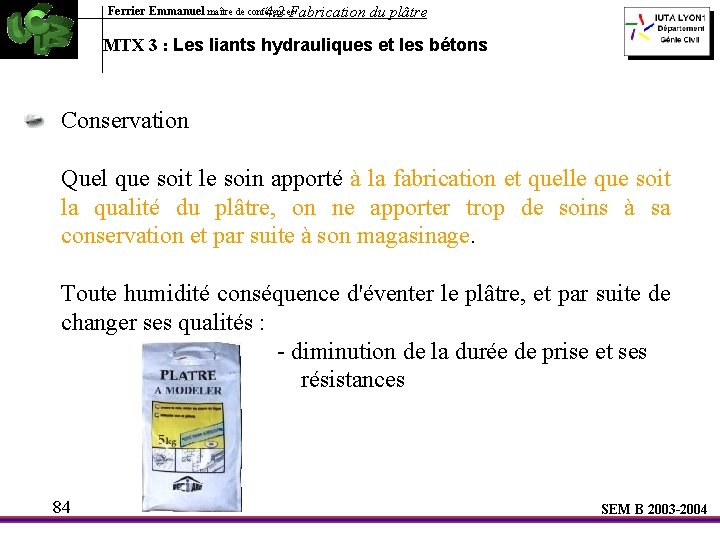 Ferrier Emmanuel maître de conférences 4. 2 Fabrication du plâtre MTX 3 : Les