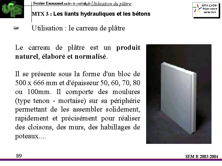 Ferrier Emmanuel maître de conférences 4. 3 Utilisation du plâtre MTX 3 : Les