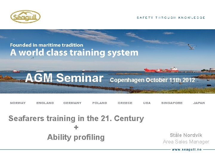 1 AGM Seminar Copenhagen October 11 th 2012 Seafarers training in the 21. Century