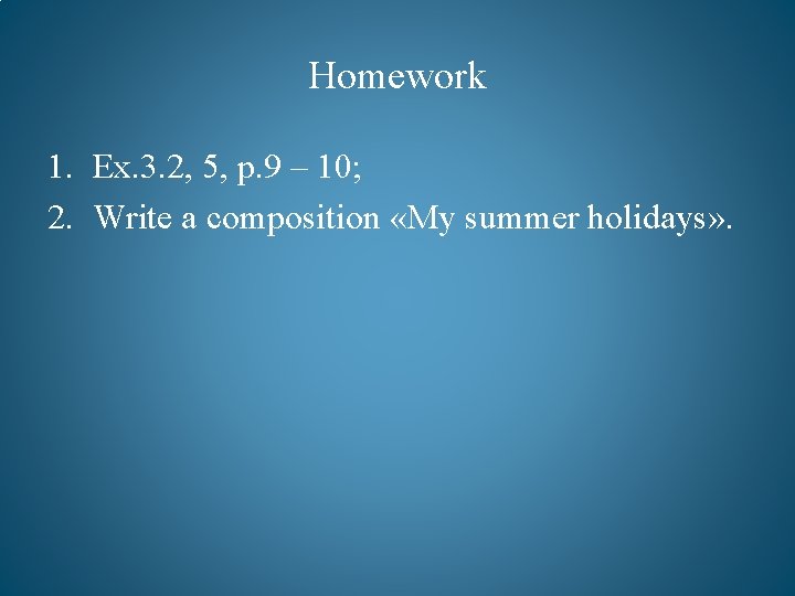 Homework 1. Ex. 3. 2, 5, p. 9 – 10; 2. Write a composition