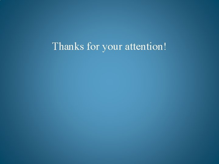 Thanks for your attention! 