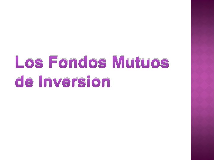 Los Fondos Mutuos de Inversion Los Fondos Mutuos de Inversion