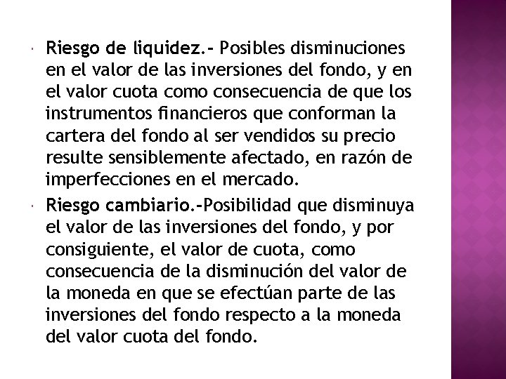 Riesgo de liquidez. - Posibles disminuciones en el valor de las inversiones del Riesgo de liquidez. - Posibles disminuciones en el valor de las inversiones del