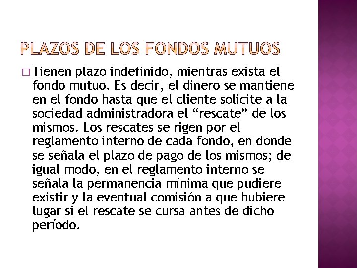 � Tienen plazo indefinido, mientras exista el fondo mutuo. Es decir, el dinero se � Tienen plazo indefinido, mientras exista el fondo mutuo. Es decir, el dinero se