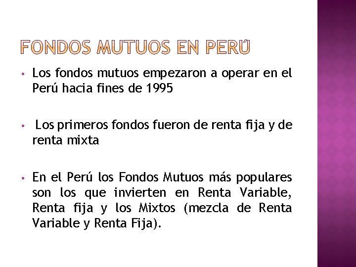 • Los fondos mutuos empezaron a operar en el Perú hacia fines de • Los fondos mutuos empezaron a operar en el Perú hacia fines de