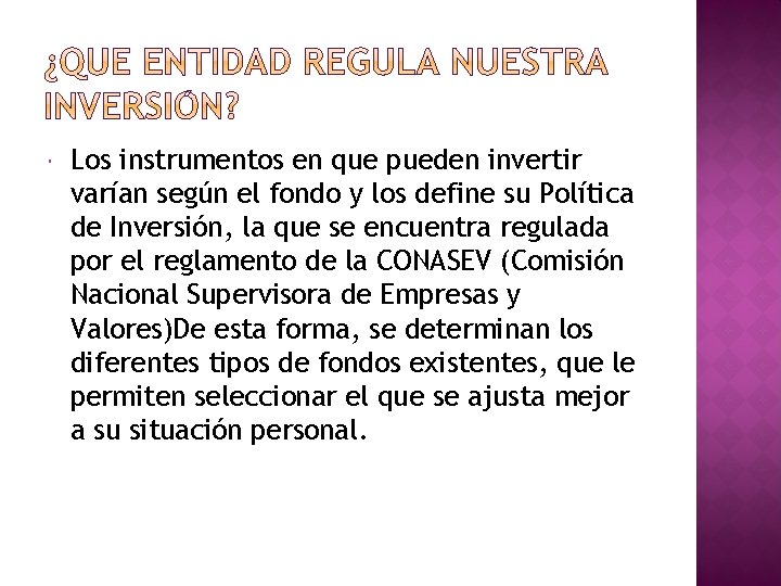 Los instrumentos en que pueden invertir varían según el fondo y los define Los instrumentos en que pueden invertir varían según el fondo y los define