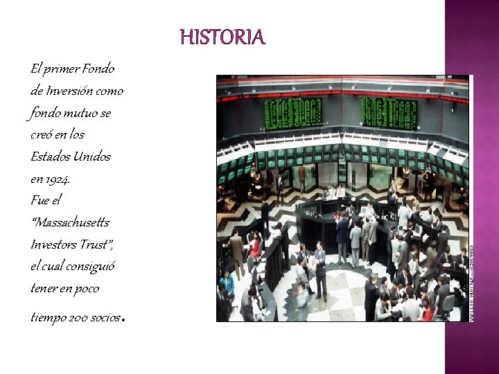 HISTORIA El primer Fondo de Inversión como fondo mutuo se creó en los Estados HISTORIA El primer Fondo de Inversión como fondo mutuo se creó en los Estados