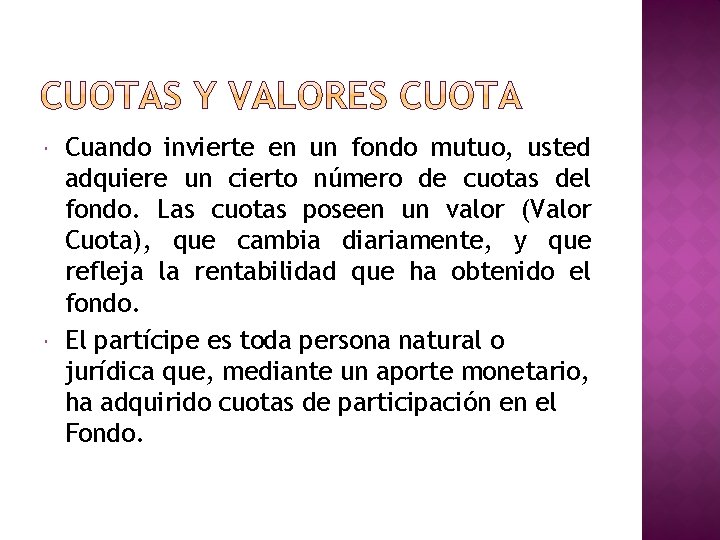 Cuando invierte en un fondo mutuo, usted adquiere un cierto número de cuotas Cuando invierte en un fondo mutuo, usted adquiere un cierto número de cuotas