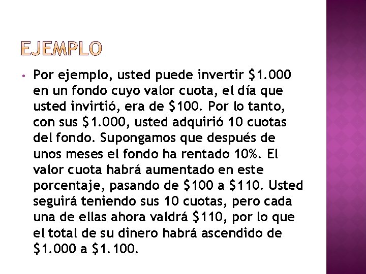• Por ejemplo, usted puede invertir $1. 000 en un fondo cuyo valor • Por ejemplo, usted puede invertir $1. 000 en un fondo cuyo valor
