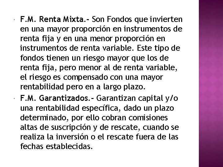 F. M. Renta Mixta. - Son Fondos que invierten en una mayor proporción F. M. Renta Mixta. - Son Fondos que invierten en una mayor proporción