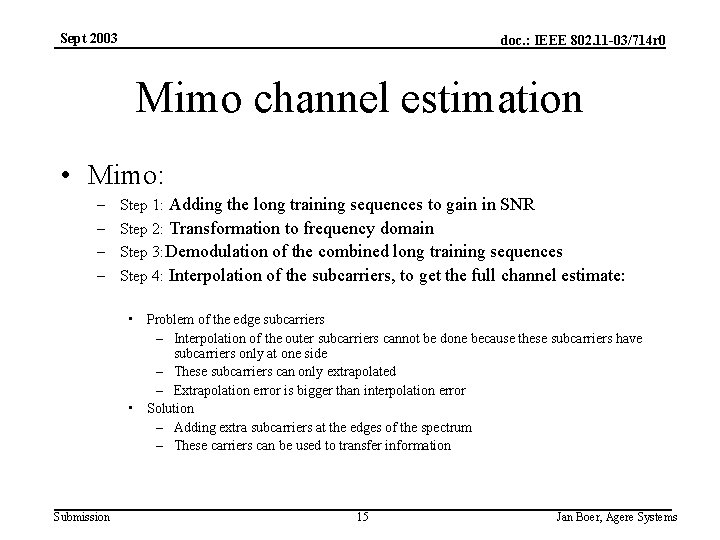 Sept 2003 doc. : IEEE 802. 11 -03/714 r 0 Mimo channel estimation •