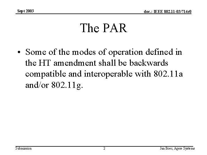 Sept 2003 doc. : IEEE 802. 11 -03/714 r 0 The PAR • Some