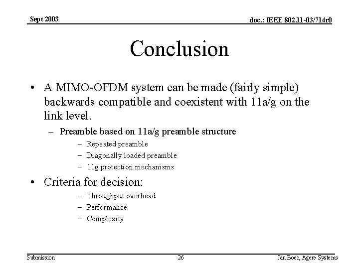 Sept 2003 doc. : IEEE 802. 11 -03/714 r 0 Conclusion • A MIMO-OFDM