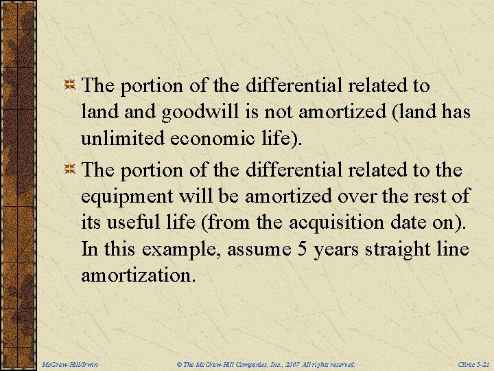 The portion of the differential related to land goodwill is not amortized (land has