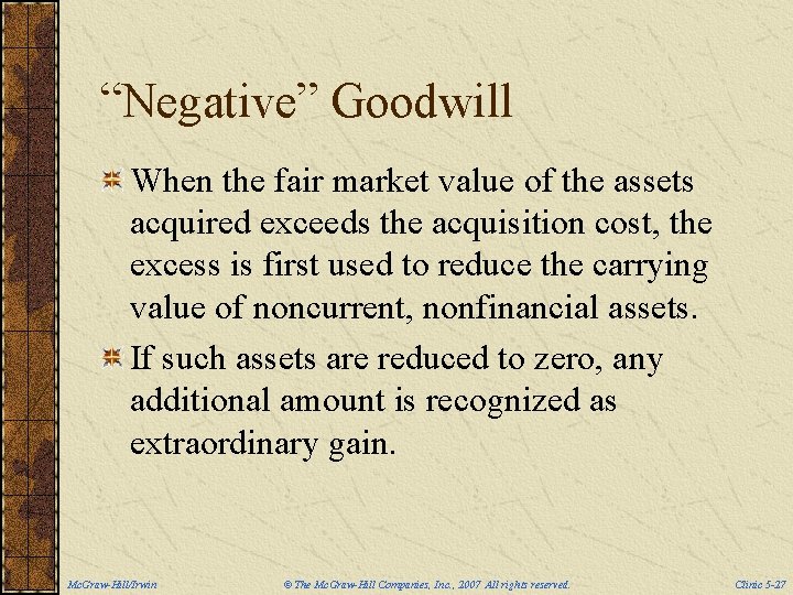 “Negative” Goodwill When the fair market value of the assets acquired exceeds the acquisition