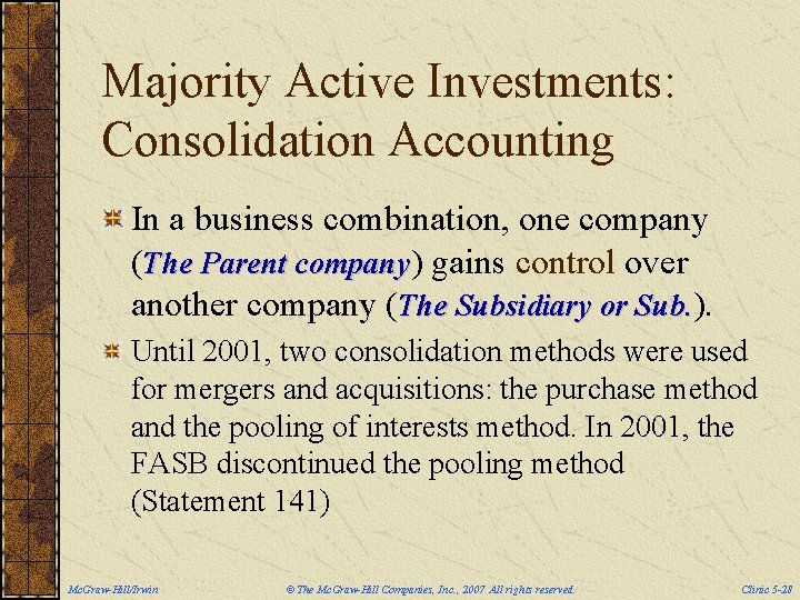 Majority Active Investments: Consolidation Accounting In a business combination, one company (The Parent company)