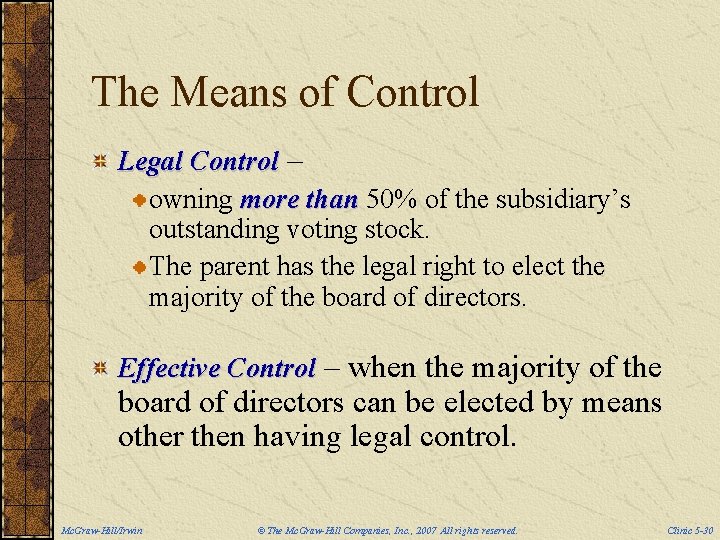 The Means of Control Legal Control – owning more than 50% of the subsidiary’s