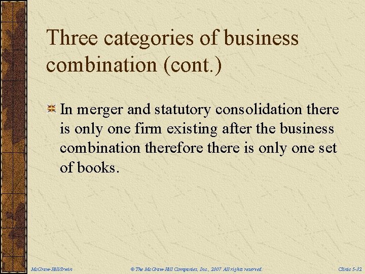 Three categories of business combination (cont. ) In merger and statutory consolidation there is