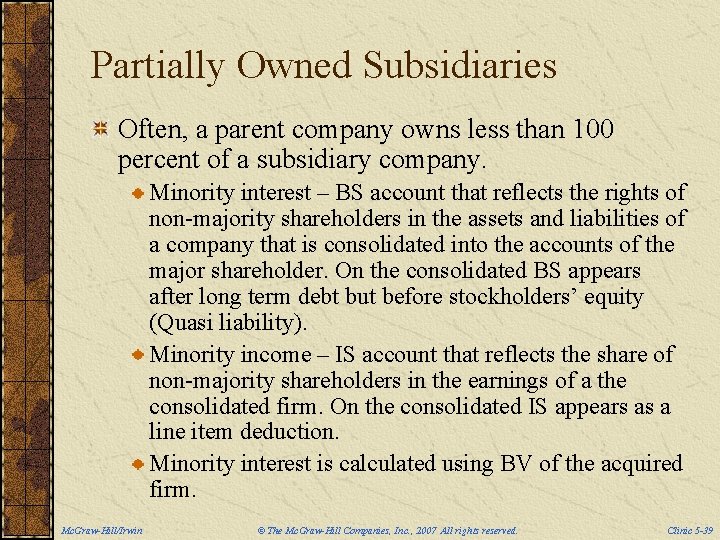 Partially Owned Subsidiaries Often, a parent company owns less than 100 percent of a