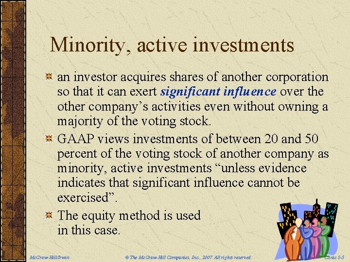 Minority, active investments an investor acquires shares of another corporation so that it can