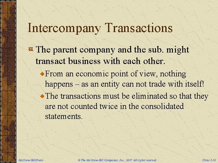 Intercompany Transactions The parent company and the sub. might transact business with each other.