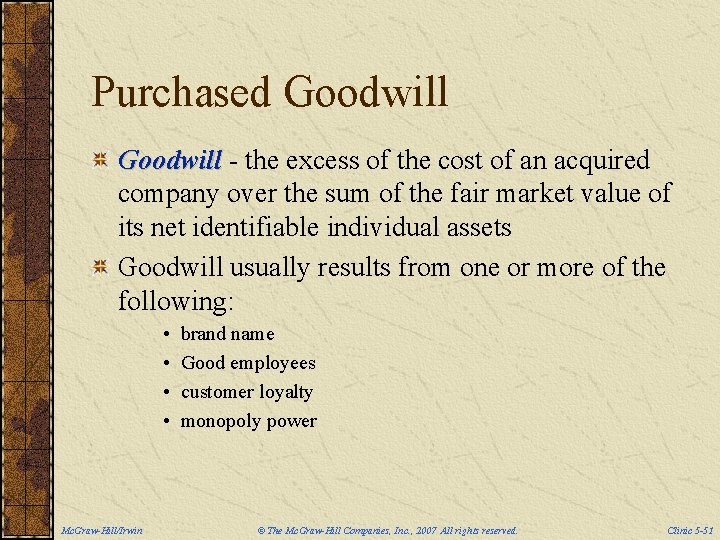 Purchased Goodwill - the excess of the cost of an acquired company over the
