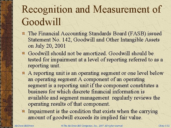 Recognition and Measurement of Goodwill The Financial Accounting Standards Board (FASB) issued Statement No.