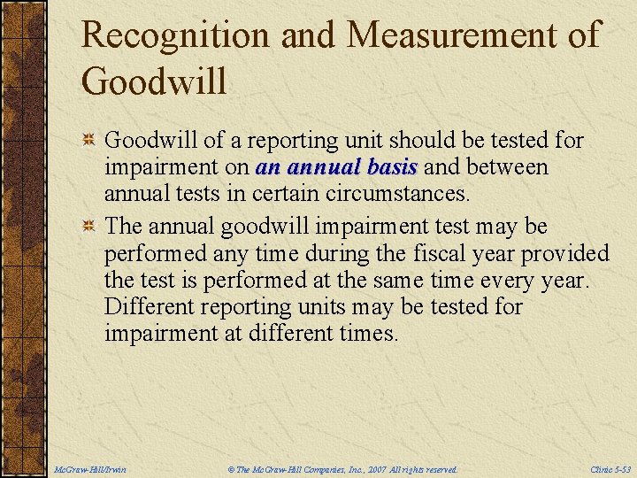 Recognition and Measurement of Goodwill of a reporting unit should be tested for impairment