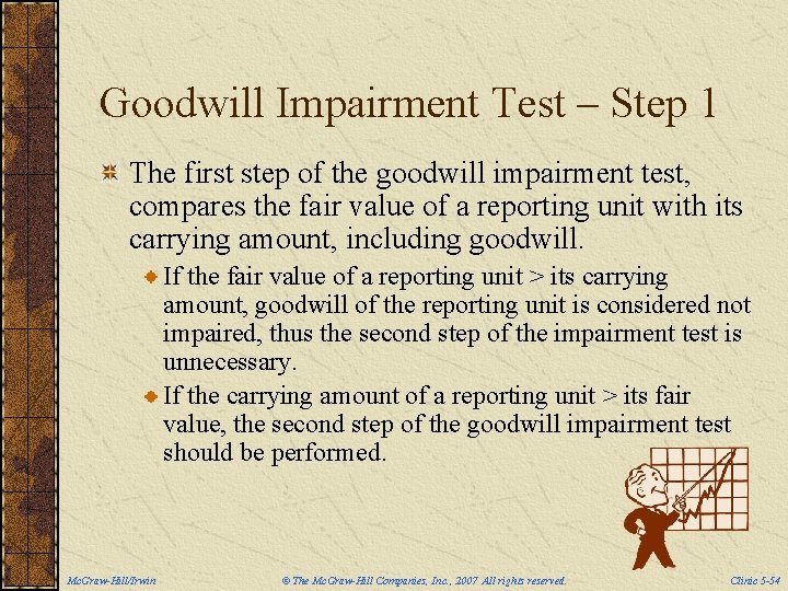 Goodwill Impairment Test – Step 1 The first step of the goodwill impairment test,