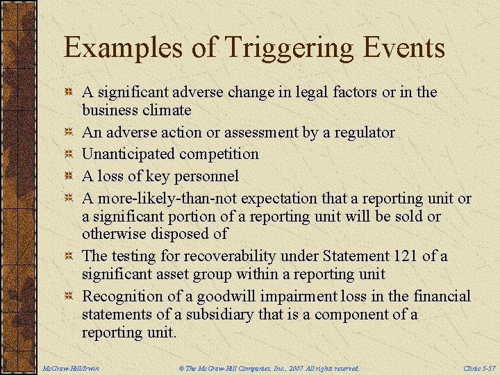 Examples of Triggering Events A significant adverse change in legal factors or in the