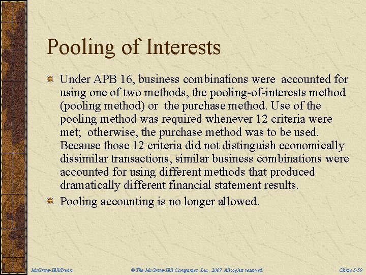 Pooling of Interests Under APB 16, business combinations were accounted for using one of