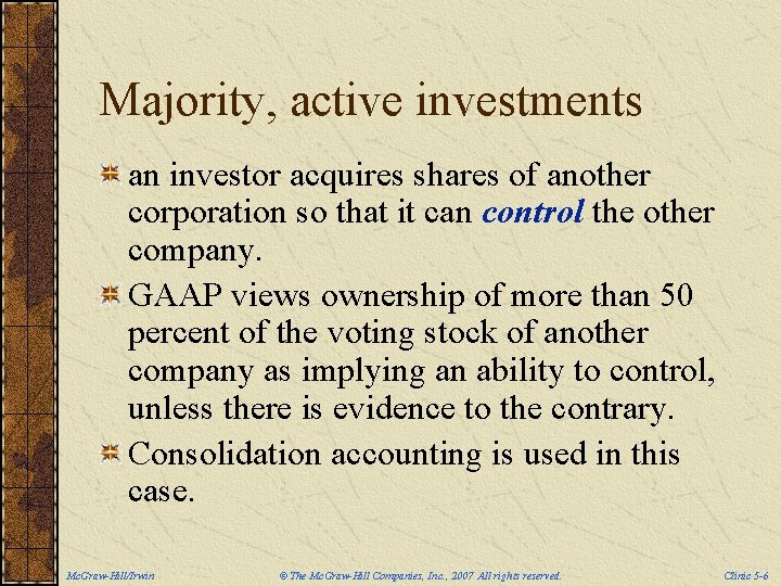 Majority, active investments an investor acquires shares of another corporation so that it can